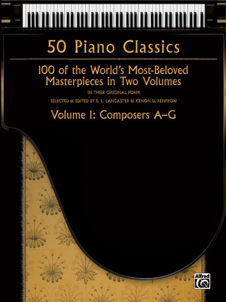 50 Piano Classics, Vol. 1 : Composers A-G / edited by E. L. Lancaster and Kenon D. Renfrow.