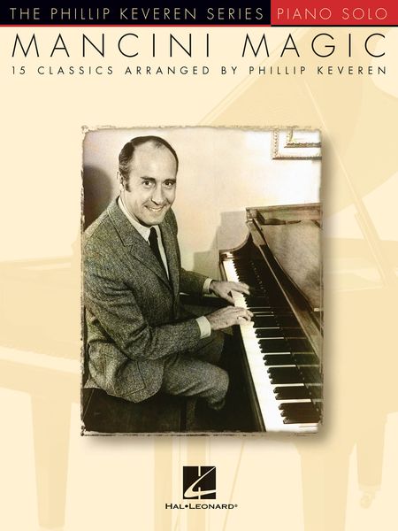 Mancini Magic - 15 Classics : For Piano Solo / arranged by Phillip Keveren.