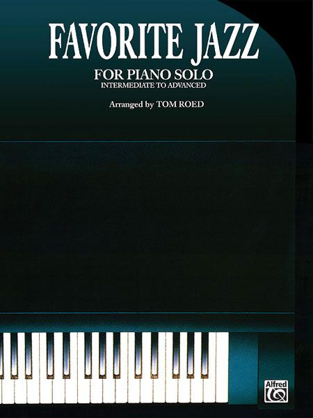 Favorite Jazz : For Piano Solo / arranged by Tom Roed.