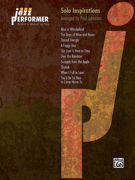 Jazz Performer : Solo Inspirations - Standards For Advanced Solo Piano / arr. by Paul Johnston.