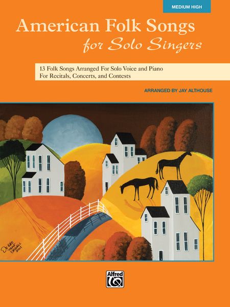 American Folk Songs For Solo Singers : Medium High Voice / arranged by Jay Althouse.