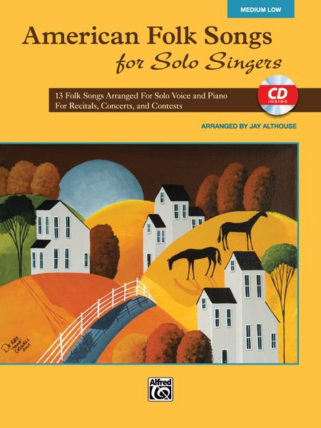 American Folk Songs For Solo Singers : Medium Low Voice / arranged by Jay Althouse.
