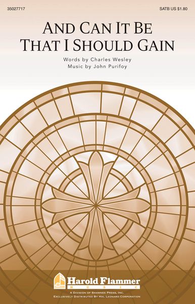 and Can It Be That I Should Gain : For SATB Chorus.