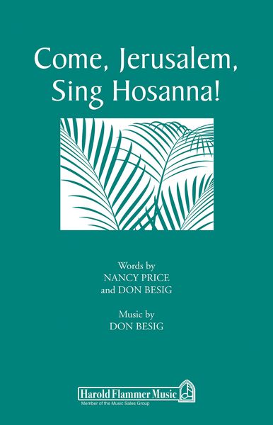 Come, Jerusalem, Sing Hosanna! : For SATB Chorus.