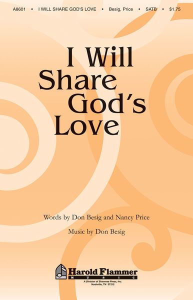 I Will Share God's Love : For SATB Chorus.