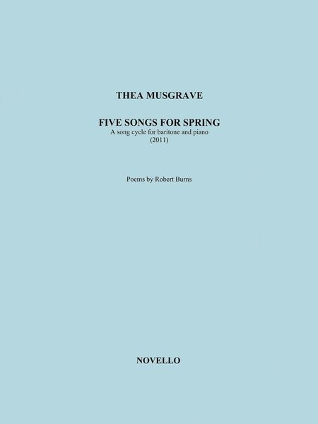 Five Songs For Spring : A Song Cycle For Baritone and Piano (2011).