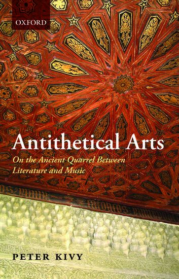 Antithetical Arts : On The Ancient Quarrel Between Literature and Music.