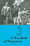 Windfall of Musicians : Hitler's Emigres and Exiles In Southern California.