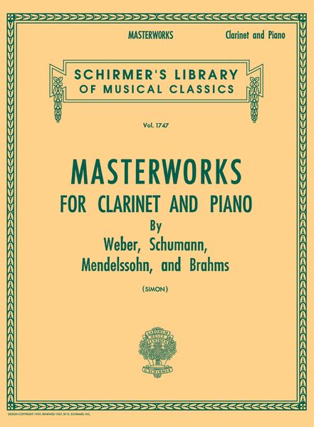 Masterworks For Clarinet and Piano by Weber, Schumann, Mendelssohn and Brahms / Ed. Eric Simon.