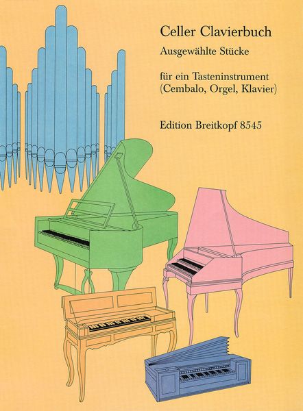 Ausgewählte Stücke Aus Dem Celler Clavierbuch / Ed by Martin Böcker.