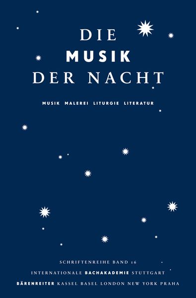 Die Musik der Nacht : Musik, Malerei, Liturgie, Literatur.