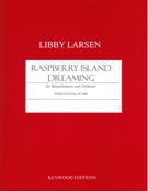 Raspberry Island Dreaming : For Mezzo-Soprano and Orchestra (2002) - Piano reduction.