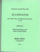 12 Cantatas : For Alto Voice and Basso Continuo / edited by Deborah Hayes and John Glenn Paton.