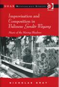 Improvisation and Composition In Balinese Gender Wayang : Music Of The Moving Shadows.