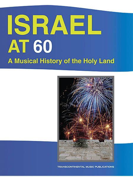 Israel At 60 : A Musical History Of The Holy Land / Ed. Michael Boxer and Jayson Rodovsky.