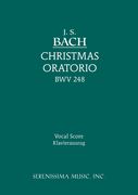 Christmas Oratorio, BWV 248 (Oratorium Tempore Nativitatis Christi) : For SATB Soli, SATB Chorus.
