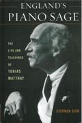 England's Piano Sage : The Life and Teachings Of Tobias Matthay.