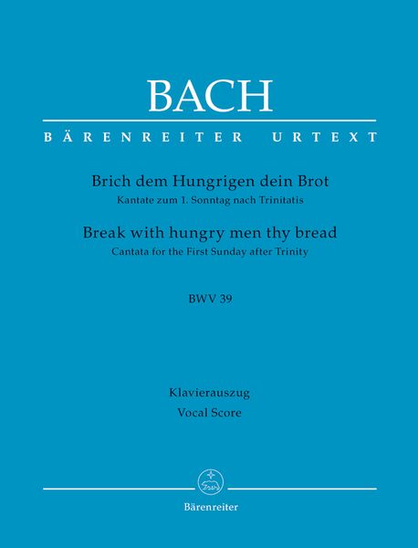 Brich Dem Hungrigen Dein Brot, BWV 39 / Piano reduction by Joachim Eichhorn.