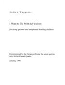 I Want To Go With The Wolves : For String Quartet and Antiphonal Howling Children (1990).