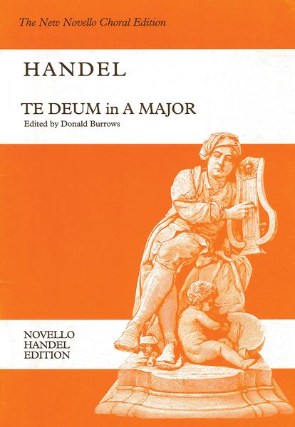 Te Deum In A Major, HWV 282 : For ATB Soloists, SATB Chorus and Orchestra / Ed. Donald Burrows.