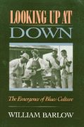 Looking Up At Down : The Emergance Of Blues Culture.