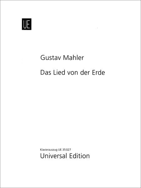 Lied Von der Erde : Eine Symphonie Für Eine Tenor- und Eine Alt-Stimme und Orchester (1908).