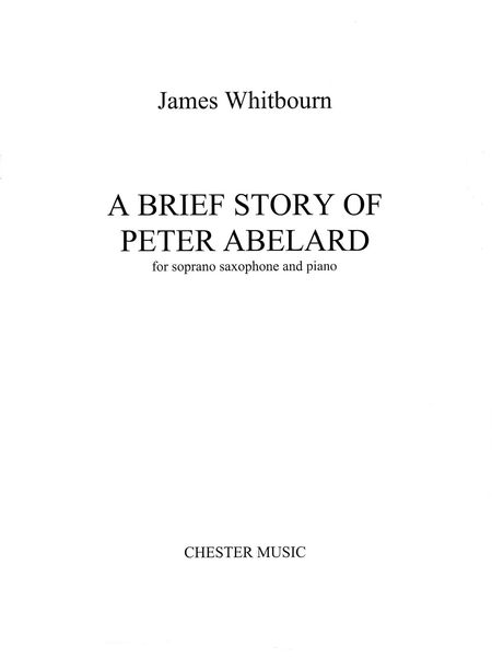 A Brief Story Of Peter Abelard : For Soprano Saxophone and Piano.