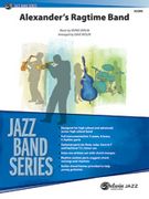 Alexander's Ragtime Band : For Jazz Ensemble / arranged by Dave Wolpe.