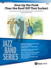 Give Up The Funk (Tear The Roof Off That Sucker) : For Jazz Ensemble / arranged by Ralph Ford.