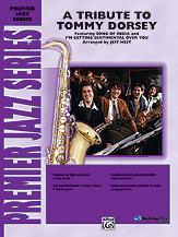 A Tribute To Tommy Dorsey : For Jazz Ensemble / arranged by Jeff Hest.