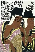 From Jim Crow To Jay-Z : Race, Rap and The Performance Of Masculinity.