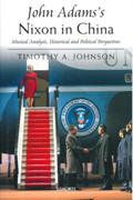 John Adams's Nixon In China : Musical Analysis, Historical and Political Perspectives.