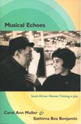 Musical Echoes : South African Women Thinking About Jazz.