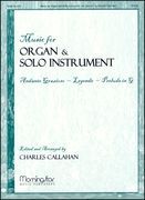 Music For Organ and Solo Instrument, Set 1 / edited and arranged by Charles Callahan.