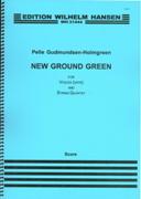 New Ground Green : For Voices (SATB) and String Quartet (2011).