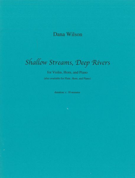 Shallow Streams, Deep Rivers : For Violin, Horn and Piano.