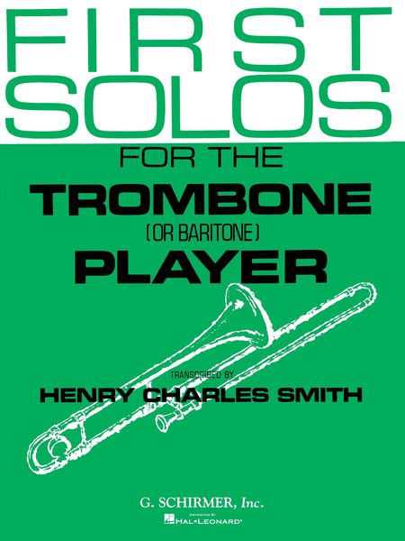 First Solos For The Trombone Or Baritone Player / Ed. by Henry Charles Smith.