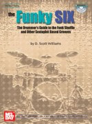 The Funky Six : The Drummer's Guide To The Funk Shuffle and Other Sextuplet Based Grooves.