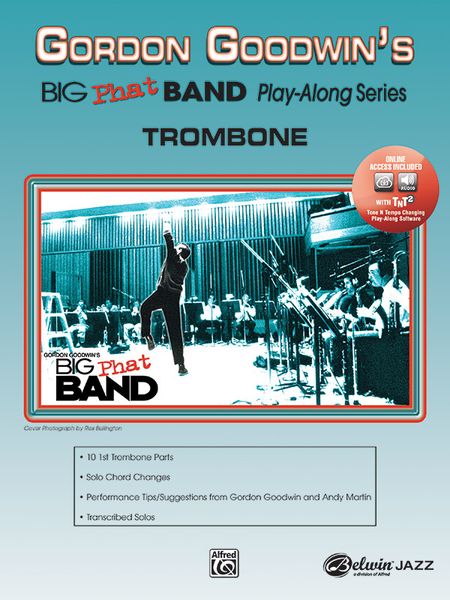 Gordon Goodwin's Big Phat Band Play Along Series : Trombone.