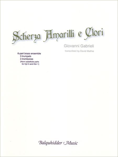 Scherza Amarilli E Clori : For 6-Part Brass Ensemble / transcribed by David Mathie.