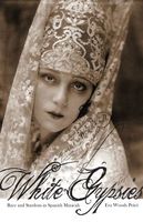 White Gypsies : Race and Stardom In Spanish Musicals.