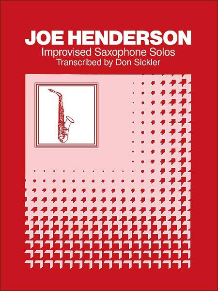 Improvised Saxophone Solos / transcribed by Don Sickler.