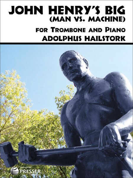 John Henry's Big (Man Vs. Machine) : For Trombone and Piano.