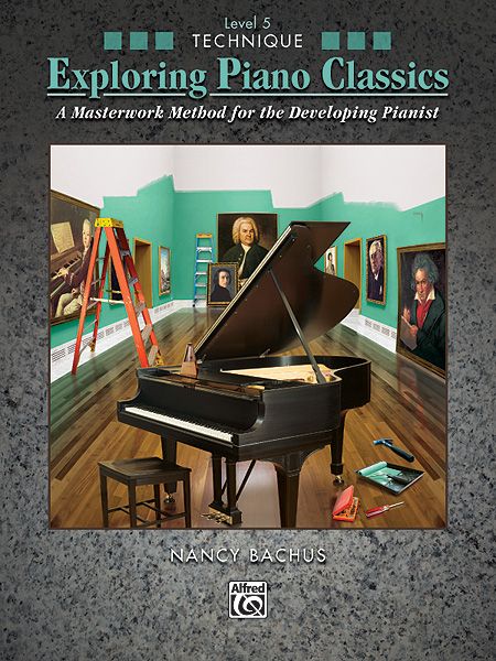 Exploring Piano Classics : A Masterwork Method For The Developing Pianist - Level 5, Technique.