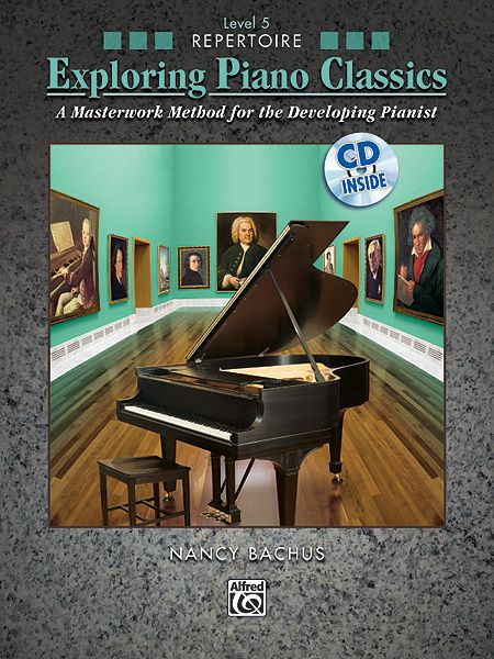 Exploring Piano Classics : A Masterwork Method For The Developing Pianist - Level 5, Repertoire.