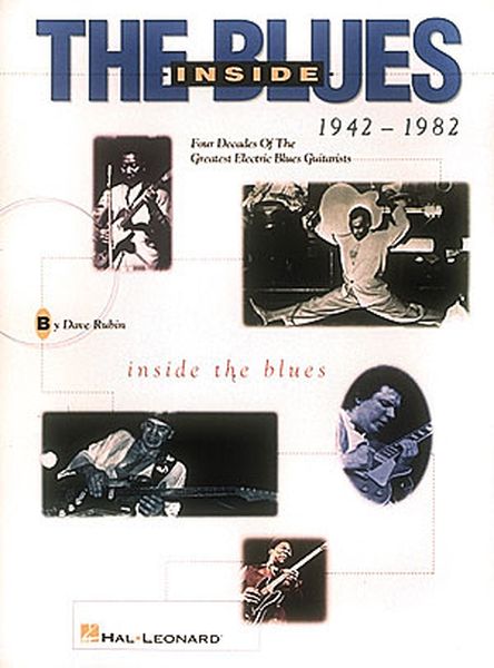 Inside The Blues, 1942-1982 : Four Decades Of The Greatest Electric Blues Guitarists.