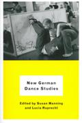 New German Dance Studies / edited by Susan Manning and Lucia Ruprecht.