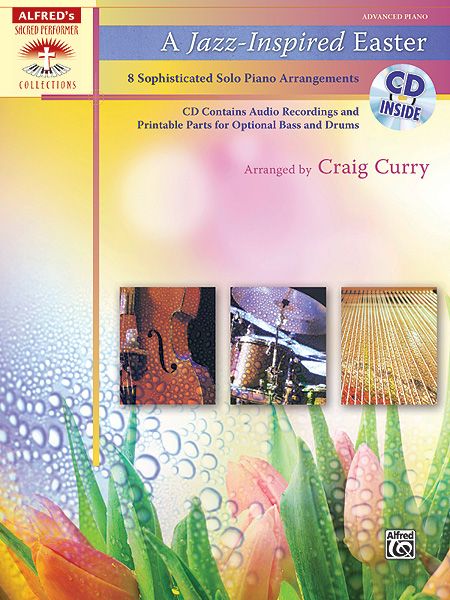 A Jazz-Inspired Easter : 8 Sophisticated Solo Piano Arrangements / arr. Craig Curry.
