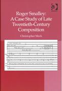 Roger Smalley : A Case Study Of Late Twentieth-Century Composition.