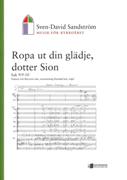 Ropa Ut Din Glädje, Dotter Sion : För Sopran Och Baryton Solo, Sexstämmig Blandad Kör, Orgel.